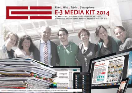 Print ▪ Web ▪ Tablet ▪ Smartphone  E-3 MEDIA KIT 2014 E-3 Magazine: independent SAP trends, analyses, strategies, and in-depth reports from business and IT