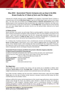 24 April, 2014  May[removed]Queensland Theatre Company sets up shop in the Bille Brown Studio for A Tribute of Sorts and The Magic Hour Following the critically acclaimed season of Macbeth at the Playhouse, Queensland The