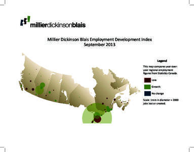 Millier Dickinson Blais Employment Development Index September 2013 Legend This map compares year-overyear regional employment figures from Statistics Canada. 	Loss