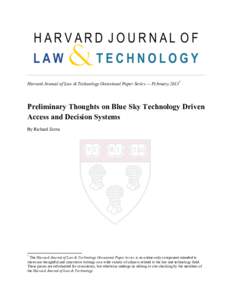 Harvard Journal of Law & Technology Occasional Paper Series — February 2013*  Preliminary Thoughts on Blue Sky Technology Driven Access and Decision Systems By Richard Zorza