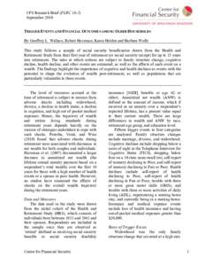 CFS Research Brief (FLRC[removed]September 2010 	
   TRIGGER EVENTS AND FINANCIAL OUTCOMES AMONG OLDER HOUSEHOLDS By Geoffrey L. Wallace, Robert Haveman, Karen Holden and Barbara Wolfe