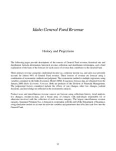 Idaho General Fund Revenue  History and Projections The following pages provide descriptions of the sources of General Fund revenue, historical rate and distribution formula information, historical revenue collection and