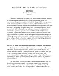 Cap and Trade is Better Climate Policy than a Carbon Tax Robert Repetto Senior Fellow United Nations Foundation May 2013