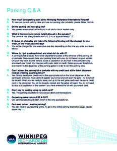 Parking Q & A Q A How much does parking cost at the Winnipeg Richardson International Airport? To view our current parking rates and use our parking rate calculator, please follow this link.