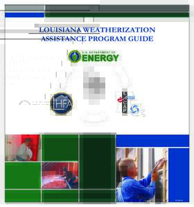 LOUISIANA WEATHERIZATION ASSISTANCE PROGRAM GUIDE 01C022011B  Louisiana Weatherization Assistance Program Guide
