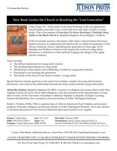 For Immediate Release  New Book Guides the Church in Reaching the “Lost Generation” Valley Forge, PA—If the future of the church belongs to the next generation, church leaders must find ways to touch the lives and 