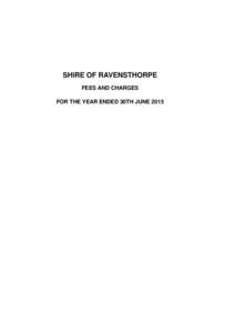 SHIRE OF RAVENSTHORPE FEES AND CHARGES FOR THE YEAR ENDED 30TH JUNE 2015 SHIRE OF RAVENSTHORPE ADOPTED FEES AND CHARGES