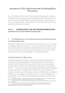   Attachment 3: The Legal Framework for Mekong Water Governance Note: This attachment is in two parts. The first canvasses the international law concerning transboundary water governance, focussing on the Mekong river b