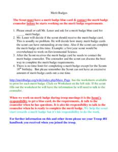 Merit Badges The Scout must have a merit badge blue card & contact the merit badge counselor before he starts working on the merit badge requirements. 1. Please email or call Mr. Leuer and ask for a merit badge blue card