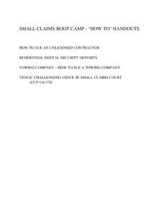SMALL CLAIMS BOOT CAMP - “HOW TO” HANDOUTS  HOW TO SUE AN UNLICENSED CONTRACTOR RESIDENTIAL RENTAL SECURITY DEPOSITS TOWING COMPANY – HOW TO SUE A TOWING COMPANY VENUE: CHALLENGING VENUE IN SMALL CLAIMS COURT