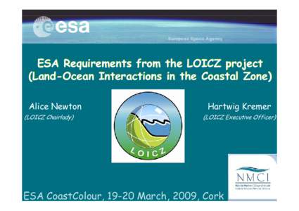 ESA Requirements from the LOICZ project (Land-Ocean Interactions in the Coastal Zone) Alice Newton (LOICZ Chairlady)  Hartwig Kremer