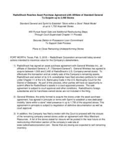 RadioShack Reaches Asset Purchase Agreement with Affiliate of Standard General To Acquire up to 2,400 Stores Standard General and Sprint to Establish “Store within a Store” Retail Model at up to 1,750 Acquired Stores