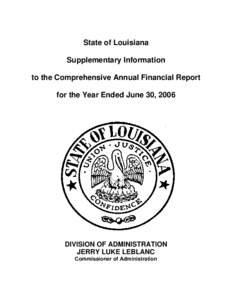 State of Louisiana Supplementary Information to the Comprehensive Annual Financial Report for the Year Ended June 30, 2006  DIVISION OF ADMINISTRATION