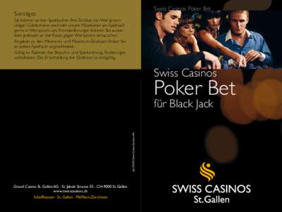 Swiss Casinos Poker Bet  Sonstiges Sie können an den Spieltischen Ihre Einsätze mit Wertjetons tätigen. Geldscheine wechseln unsere Mitarbeiter am Spieltisch gerne in Wertjetons um. Fremdwährungen können Sie ausserd