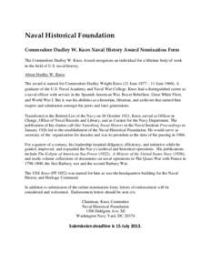 Naval Historical Foundation Commodore Dudley W. Knox Naval History Award Nomination Form The Commodore Dudley W. Knox Award recognizes an individual for a lifetime body of work in the field of U.S. naval history. About D