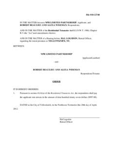 File #[removed]IN THE MATTER between NPR LIMITED PARTNERSHIP, Applicant, and ROBERT BEAULIEU AND ALEXA WISEMAN, Respondents; AND IN THE MATTER of the Residential Tenancies Act R.S.N.W.T. 1988, Chapter R-5 (the 