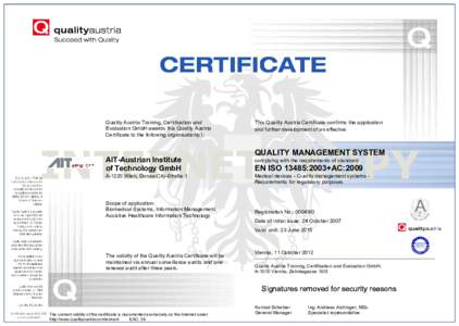 Quality Austria Training, Certification and Evaluation GmbH awards this Quality Austria Certificate to the following organisation(s): This Quality Austria Certificate confirms the application and further development of a