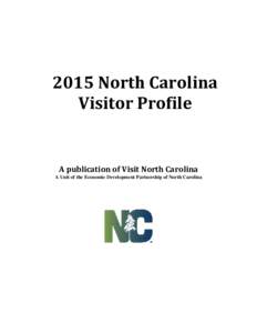 2015 North Carolina Visitor Profile A publication of Visit North Carolina A Unit of the Economic Development Partnership of North Carolina