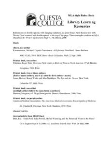 MLA Style Rules: Basic  Library Learning Resources References are double-spaced, with hanging indention, 12-point Times New Roman font with Works Cited centered and double-spaced at the top of the page. These examples co