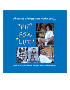 Physical activity can make you…  Look better, feel better, become more independent! “I’m in a wheelchair. It’s too difficult to play sports.”