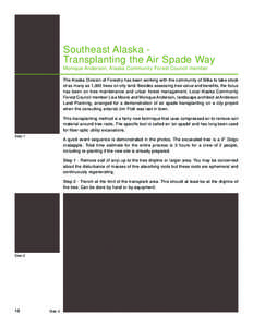 Southeast Alaska Transplanting the Air Spade Way Monique Anderson, Alaska Community Forest Council member The Alaska Division of Forestry has been working with the community of Sitka to take stock of as many as 1,000 tre