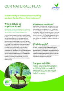 OUR NATURALL PLAN Sustainability is the basis for everything we do at Center Parcs. Want to join us? Why is nature so important to us?