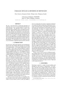 PARALLEL NON-LOCAL DENOISING OF DEPTH MAPS Timo Schairer, Benjamin Huhle, Philipp Jenke, Wolfgang Straßer University of T¨ubingen, WSI/GRIS Sand 14, 72076 T¨ubingen, Germany {schairer, huhle, jenke, strasser}@gris.uni