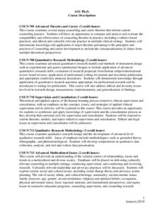 ASU Ph.D. Course Descriptions COUN 705 Advanced Theories and Career (3 credit hours) This course examines several major counseling and career theories that inform current counseling practice. Students will have an opport