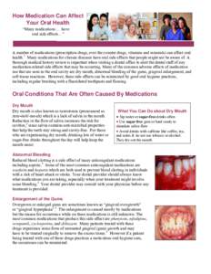 How Medication Can Affect Your Oral Health “Many medications … have oral side effects…”  A number of medications (prescription drugs, over the counter drugs, vitamins and minerals) can affect oral