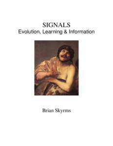 SIGNALS Evolution, Learning & Information Brian Skyrms  Signals: Evolution, Learning and Information (as of[removed])