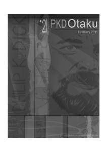 PKD Otaku #21 – Editorial It has been far too long since a new issue of PKD Otaku has seen the light of day. I have no excuses, unless sheer laziness can be called an excuse. But with the gentle prodding of my co-edit