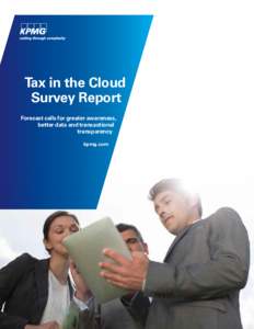 Tax in the Cloud Survey Report Forecast calls for greater awareness, better data and transactional transparency kpmg.com