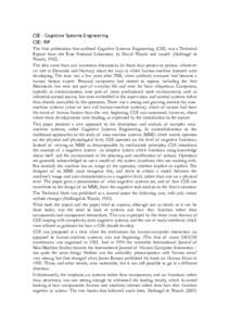 CSE - Cognitive Systems Engineering CSE: RIP The first publication that outlined Cognitive Systems Engineering (CSE) was a Technical Report from the Risø National Laboratory by David Woods and myself (Hollnagel & Woods,