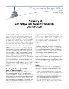 JANUARY 19, 2016  Summary of The Budget and Economic Outlook: 2016 to 2026 In 2016, the federal budget deficit will increase, in relation to the size of the economy, for the first time since