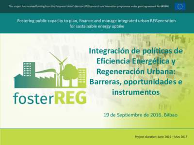 Integración de políticas de Eficiencia Energética y Regeneración Urbana: Barreras, oportunidades e instrumentos 19 de Septiembre de 2016, Bilbao