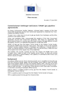 EUROPEAN COMMISSION  PRESS RELEASE Brussels, 27 June[removed]Commissioner Oettinger welcomes TANAP gas pipeline