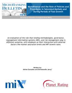 Microfinance and the Role of Policies and Procedures in Saturated Markets and During Periods of Fast Growth Microfinance Information Exchange & Planet Rating  An evaluation of the role that lending methodologies, governa