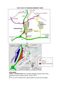 HOW TO GET TO TONGHAM COMMUNITY WOOD  ENTRANCES: 1) Main – off Garbetts Way (end of garages diagonallys opposite Chester Way): Wheelchair, bicycle, pushchair friendly. Parking.