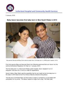 Sutherland Hospital and Community Health Services 5 January, 2015 Baby Aaron becomes first baby born in New South Wales inNew parents Nanuka and Bijay Shahi welcome baby Aaron, first baby born in a NSW public hosp
