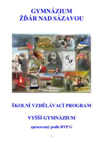 GYMNÁZIUM ŢĎÁR NAD SÁZAVOU ŠKOLNÍ VZDĚLÁVACÍ PROGRAM VYŠŠÍ GYMNÁZIUM zpracovaný podle RVP G