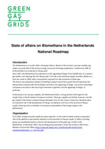 State of affairs on Biomethane in the Netherlands National Roadmap Introduction The Netherlands is a country with a strong gas history. Based on the country’s own gas supplies, gas makes up nearly 50% of the primary en