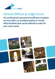 Virtual Offices @ Leigh Court Our professional, personal and efficient reception services offers an excellent quality of virtual office facilities that can be tailored to cater for your exact needs