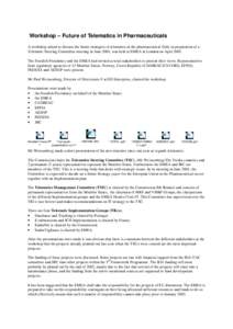 Workshop – Future of Telematics in Pharmaceuticals A workshop aimed to discuss the future strategies of telematics in the pharmaceutical field, in preparation of a Telematic Steering Committee meeting in June 2001, was