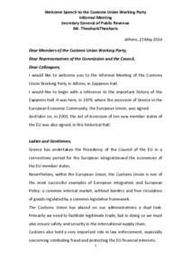 Welcome Speech to the Customs Union Working Party Informal Meeting Secretary General of Public Revenue Mr. TheoharisTheoharis Athens, 21May 2014 Dear Members of the Customs Union Working Party,