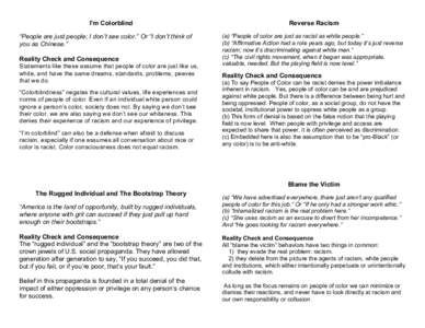 I’m Colorblind “People are just people; I don’t see color.” Or “I don’t think of you as Chinese.” Reality Check and Consequence Statements like these assume that people of color are just like us, white, and