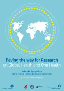 Paving the way for Research on Global Health and One Health Scientific Symposium of the Institut Pasteur International Network  SC I ENT