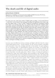 The death and life of digital audio JONATHAN STERNE Department of Art History and Communication Studies, McGill University, W-225 Arts, 853 Sherbrooke St W, Montreal, Quebec, Canada H3A 2T6  For many years now, critics h