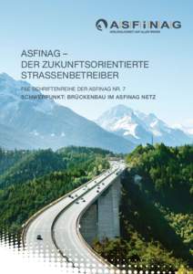 ASFINAG – DER ZUKUNFTSORIENTIERTE STRASSENBETREIBER F&E SCHRIFTENREIHE DER ASFINAG NR. 7 SCHWERPUNKT: BRÜCKENBAU IM ASFINAG NETZ