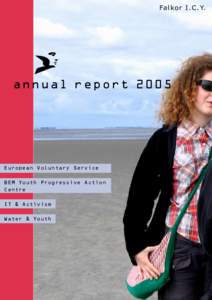 Fa l ko r I.C.Y.  annual report 2005 European Voluntary Service BEM Youth Progressive Action