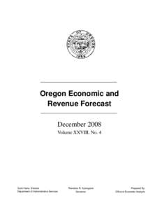 Oregon Economic and Revenue Forecast December 2008 Volume XXVIII, No. 4  Scott Harra, Director